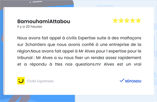 Peut être une image de texte qui dit ’BamouhamiAttabou il 20 heures Nous avons fait appel à civilis Expertise suite à des malfaçons sur 3chantiers que nous avons confié à une entreprise de la région.Nous avons fait appel à Mr Alves pour expertise pour le tribunal: Mr Alves a su nous fixer un rendez assez rapidement et répondu à questions.mr Alves est un vrai ttes nos Civilis Expertises RÉPONDU’